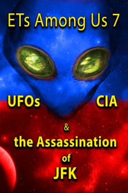 ETs Among Us 7 UFOs CIA  the Assassination of JFK' Poster