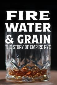 Fire Water  Grain The Story of Empire Rye' Poster