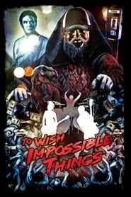 To Wish Impossible Things' Poster