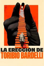 The Erection of Toribio Bardelli' Poster