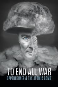 To End All War Oppenheimer  the Atomic Bomb' Poster