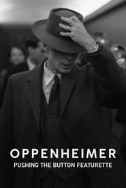 Oppenheimer Pushing The Button Featurette' Poster