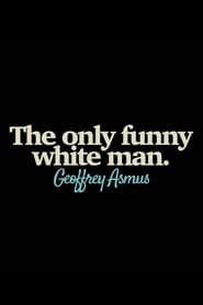 Geoffrey Asmus The Only Funny White Man' Poster