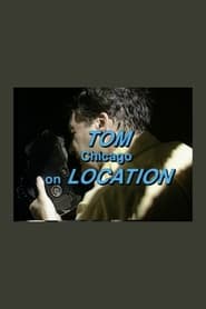 Tom Chicago on Location' Poster