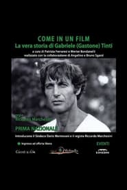 Come In Un Film La Vera Storia Di Gabriele Gastone Tinti' Poster