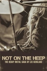 Not On the Heep The Heavy Metal Saga of Lee Kerslake' Poster