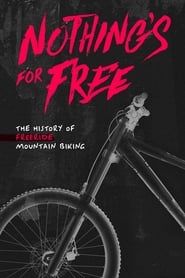 Nothings for Free The History of Freeride Mountain Biking' Poster