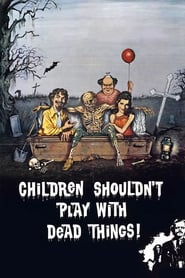 Children Shouldnt Play with Dead Things