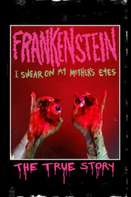 Frankenstein I Swear on My Mothers Eyes The True Story' Poster