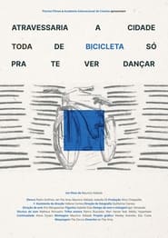 Atravessaria a cidade toda de bicicleta s pra te ver danar' Poster