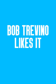 Bob Trevino Likes It' Poster