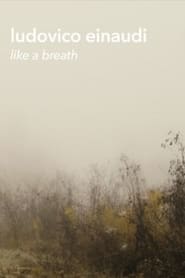 Ludovico Einaudi  Like a Breath Live Footage and Documentary' Poster