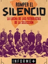 Informe Romper el silencio la historia de las jugadoras de la seleccin de ftbol' Poster