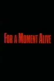 For a Moment Alive' Poster