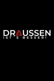 Draussen ists besser' Poster