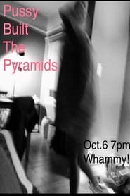 Pussy Built the Pyramids' Poster