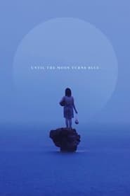 Until The Moon Turns Blue' Poster