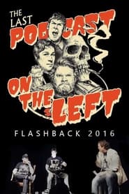 Last Podcast on the Left Live Flashback 2016' Poster