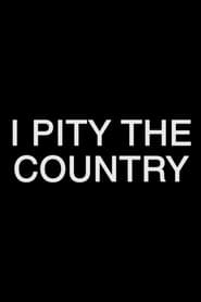 I Pity The Country' Poster