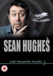 Sean Hughes Life Becomes Noises