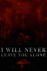 I Will Never Leave You Alone' Poster