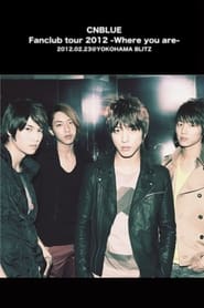 CNBLUE Fanclub tour 2012 Where you are