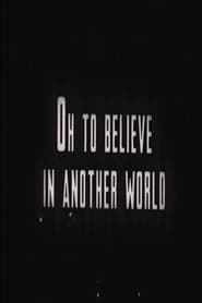 Oh To Believe in Another World' Poster