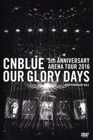 CNBLUE 5th ANNIVERSARY ARENA TOUR 2016 Our Glory Days' Poster