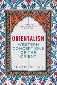 Edward Said On Orientalism The Orient Represented in Mass Media