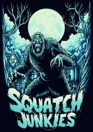 Squatch Junkies' Poster