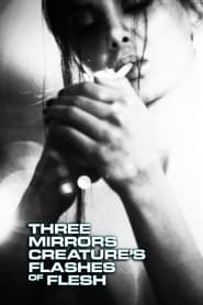Three Mirrors Creatures Flashes of Flesh' Poster