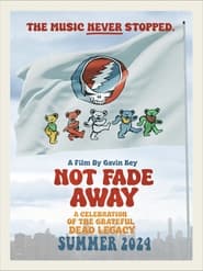 Not Fade Away A Celebration of the Grateful Dead Legacy' Poster