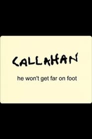 Callahan He Wont Get Far On Foot' Poster