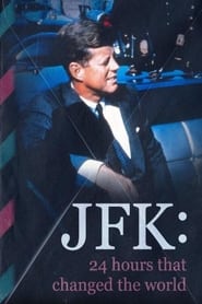 JFK 24 Hours That Changed the World