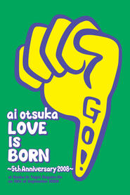 Ai Otsuka Love Is Born  5th Anniversary 2008  at Osaka  Jo Yagai OngakuDo on 10th of September 2008' Poster