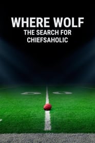 Where Wolf The Search for ChiefsAholic' Poster