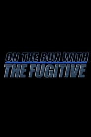 On The Run With The Fugitive