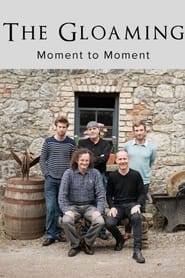 The Gloaming Moment to Moment' Poster