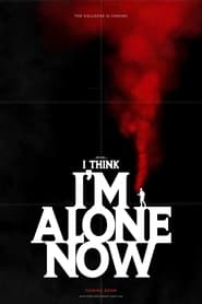 I Think Im Alone Now' Poster