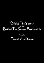 Behind The Scenes of the Behind The Scenes Featurette' Poster