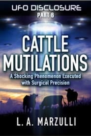 UFO Disclosure Part 6 Cattle Mutilations  A Shocking Phenomenon with Surgical Precision' Poster