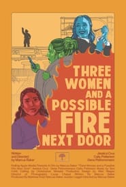 Three Women and a Possible Fire Next Door' Poster