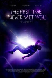 The First Time I Never Met You' Poster
