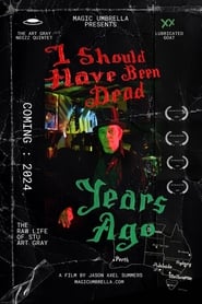 I Should Have Been Dead Years Ago' Poster