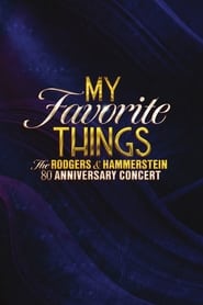 My Favorite Things The Rodgers  Hammerstein 80th Anniversary Concert' Poster