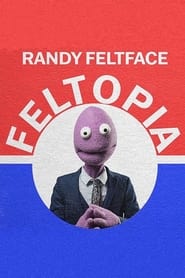 Randy Feltface Feltopia