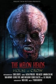 The Melon Heads House of Crow