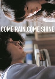 Come Rain Come Shine' Poster