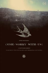 Come Worry with Us' Poster