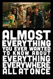Almost Everything You Ever Wanted to Know About Everything Everywhere All at Once' Poster